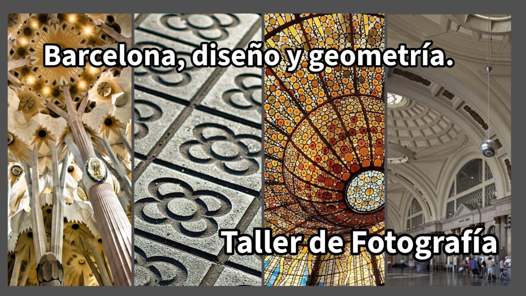 Barcelona, diseño y geometría. Taller de Fotografía.